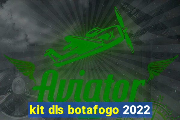 kit dls botafogo 2022